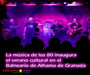 La música de los 80 inaugura el verano cultural en el Balneario de Alhama de Granada