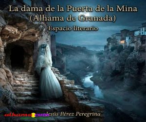 La Leyenda de la dama de la Puerta de la Mina (Alhama de Granada)
