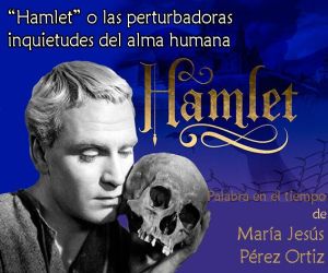 “Hamlet” o las perturbadoras inquietudes del alma humana