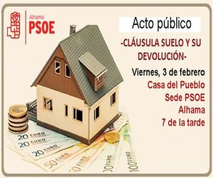 Acto público del PSOE de Alhama sobre las cláusulas suelo y su devolución