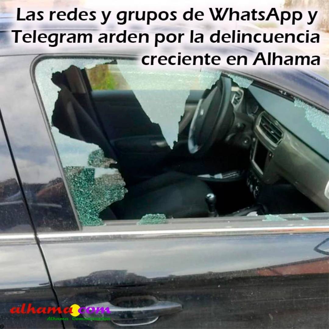 Las redes y grupos de WhatsApp y Telegram arden por la delincuencia creciente en Alhama