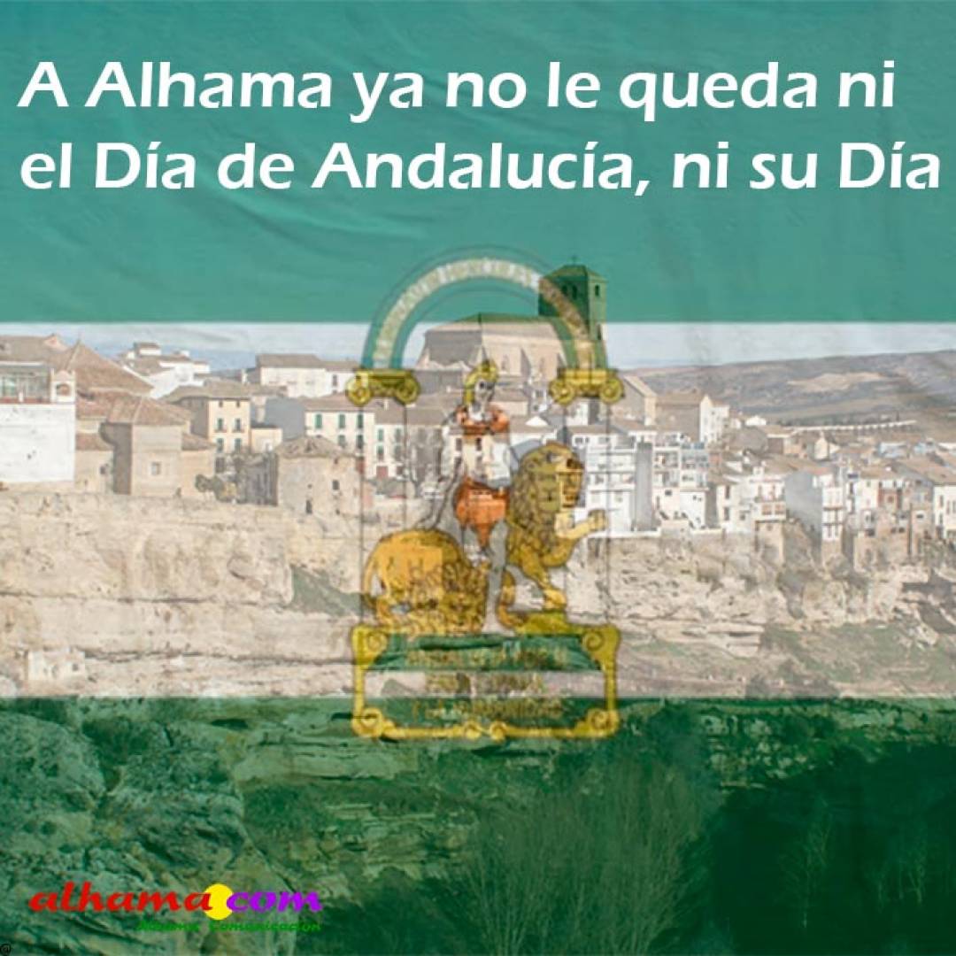 A Alhama ya no le queda ni el Día de Andalucía, ni su Día