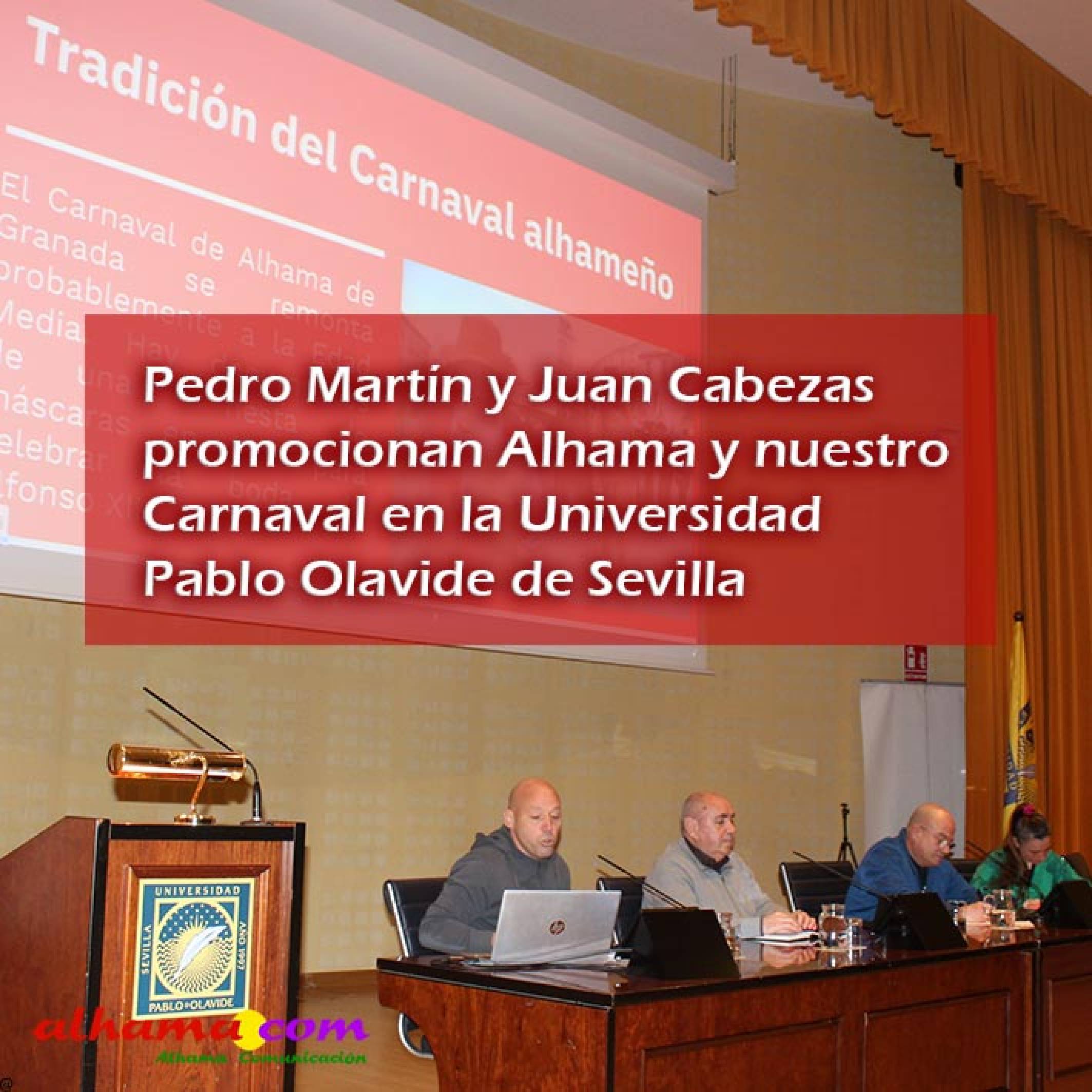 Pedro Martín y Juan Cabezas promocionan Alhama y nuestro Carnaval en la Universidad Pablo Olavide de Sevilla