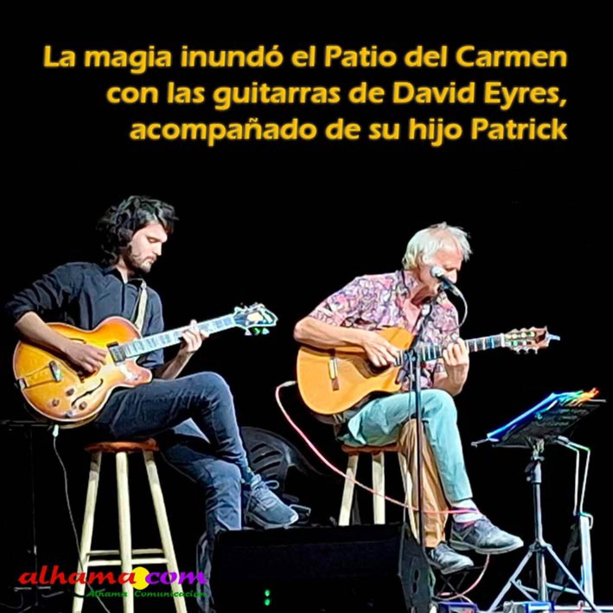 La magia inundó el Patio del Carmen con las guitarras de David Eyres, acompañado de su hijo Patrick