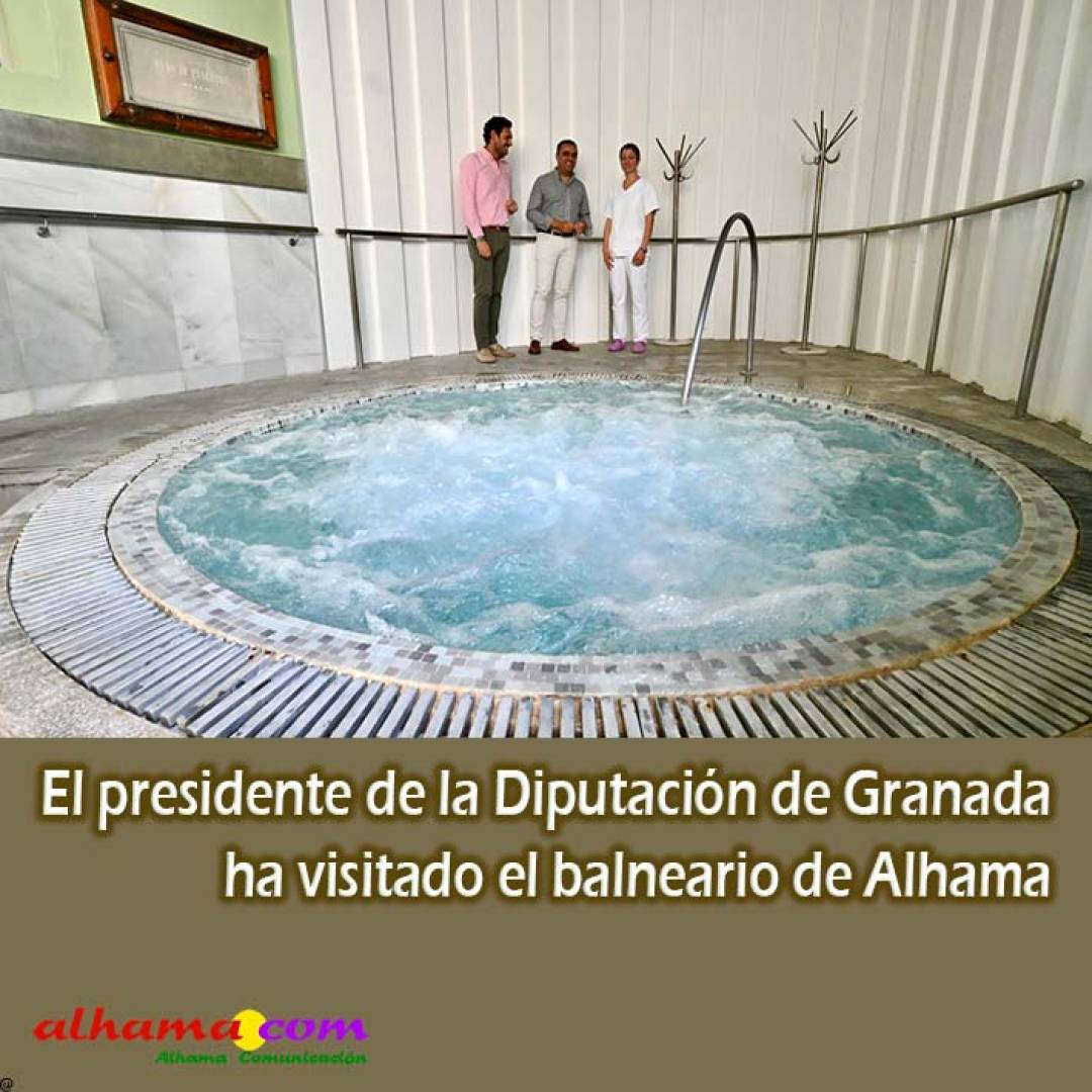 Visita del presidente de la Diputación de Granada al balneario de Alhama