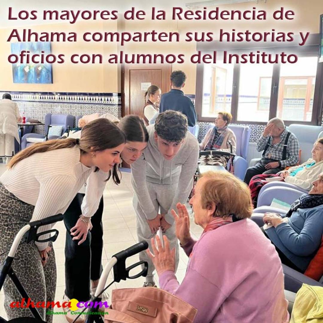 Los mayores de la Residencia de la Mancomunidad de Alhama comparten sus historias y oficios con alumnos del IES Alhama