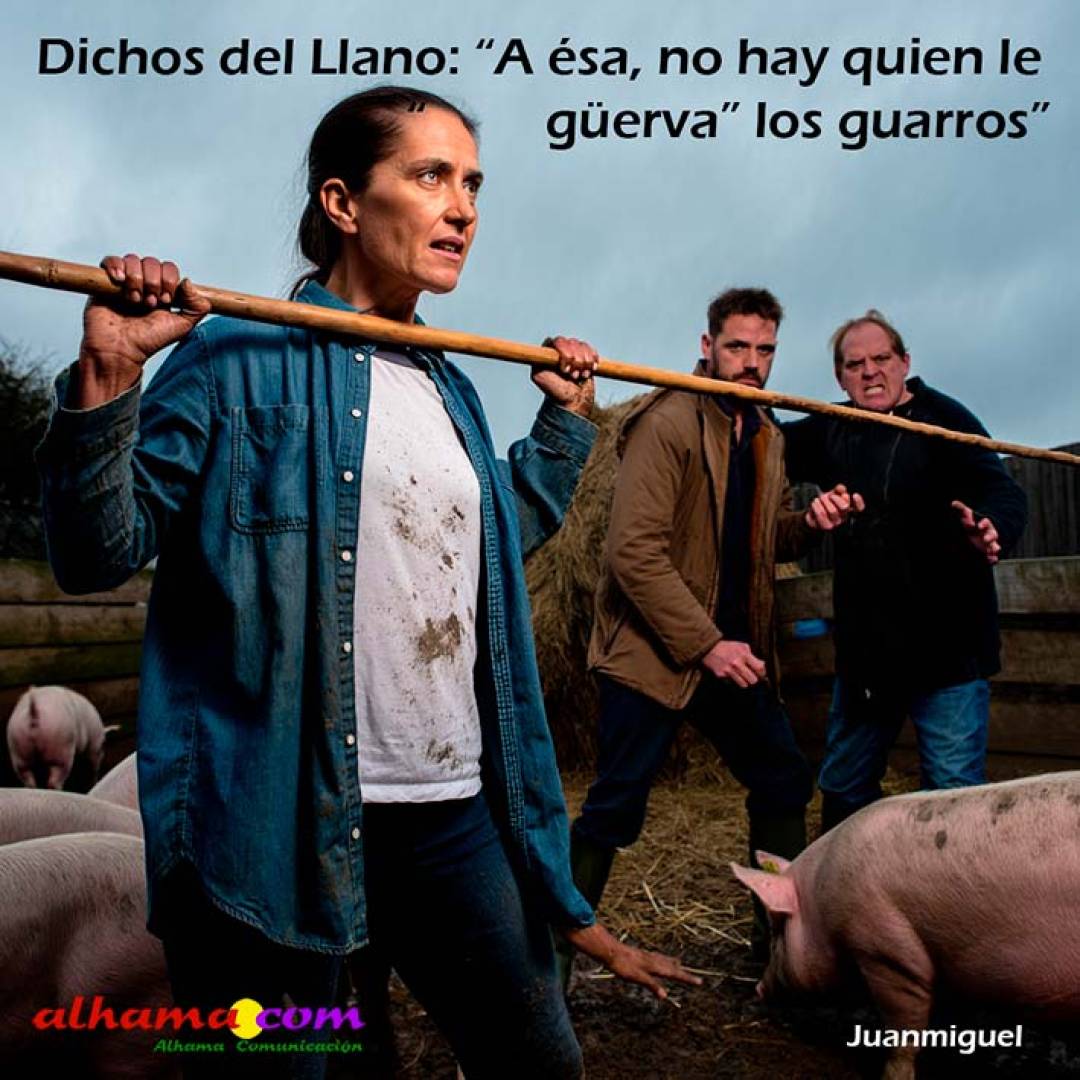 Dichos del Llano: “A ésa, no hay quien le “güerva” los guarros” 