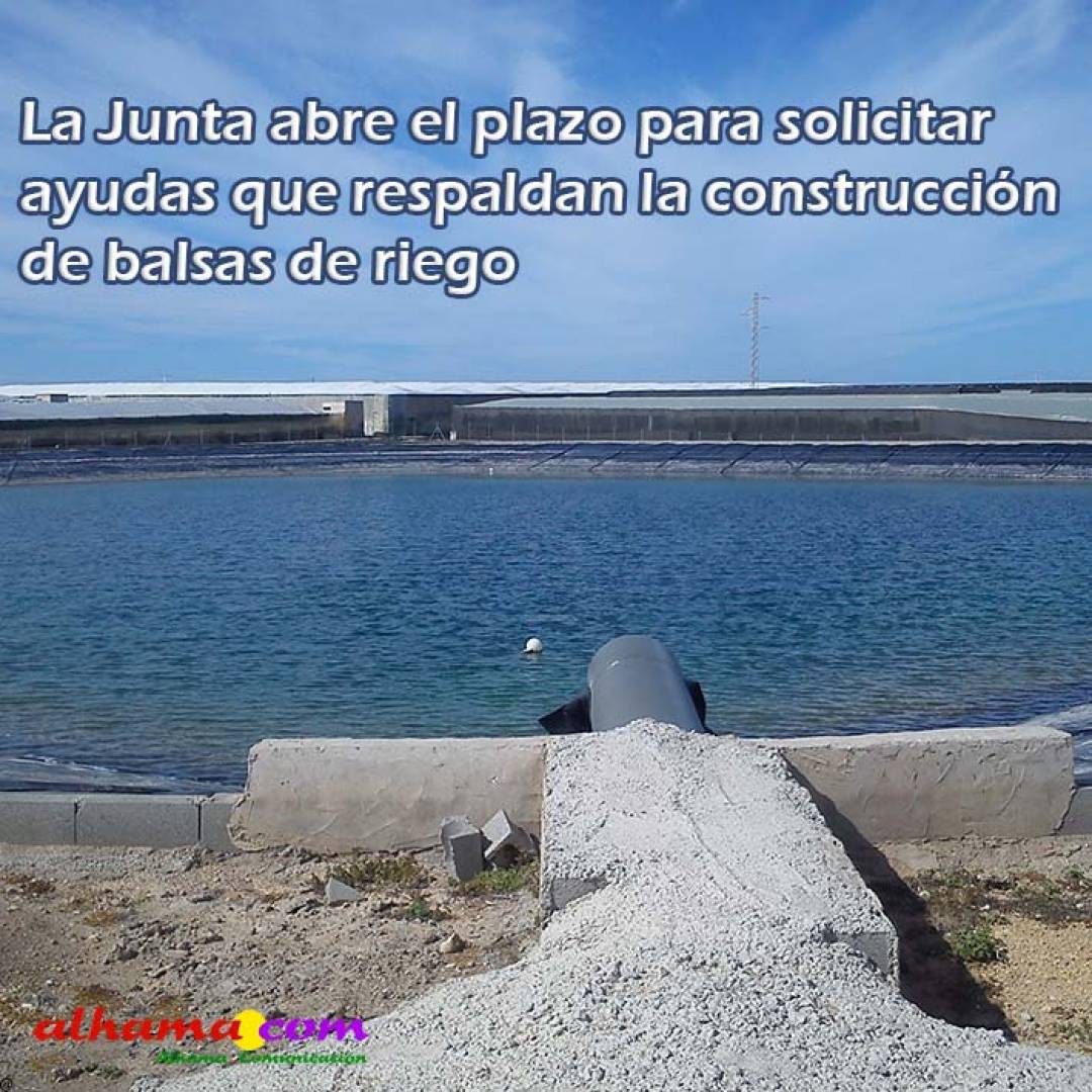 La Junta abre el plazo para solicitar ayudas que respaldan la construcción de balsas de riego