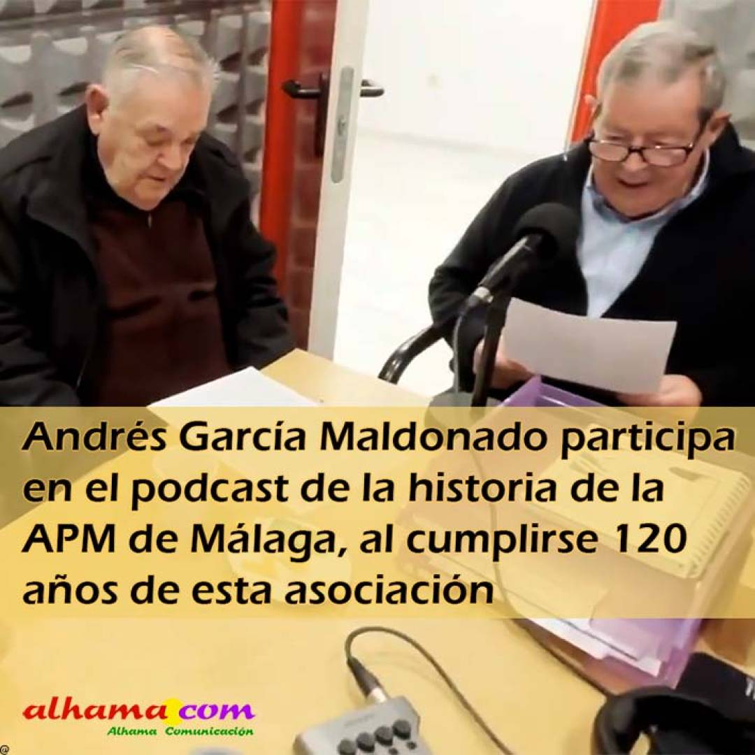 Andrés García Maldonado participa en el podcast de la historia de la APM de Málaga, al cumplirse 120 años de esta asociación 