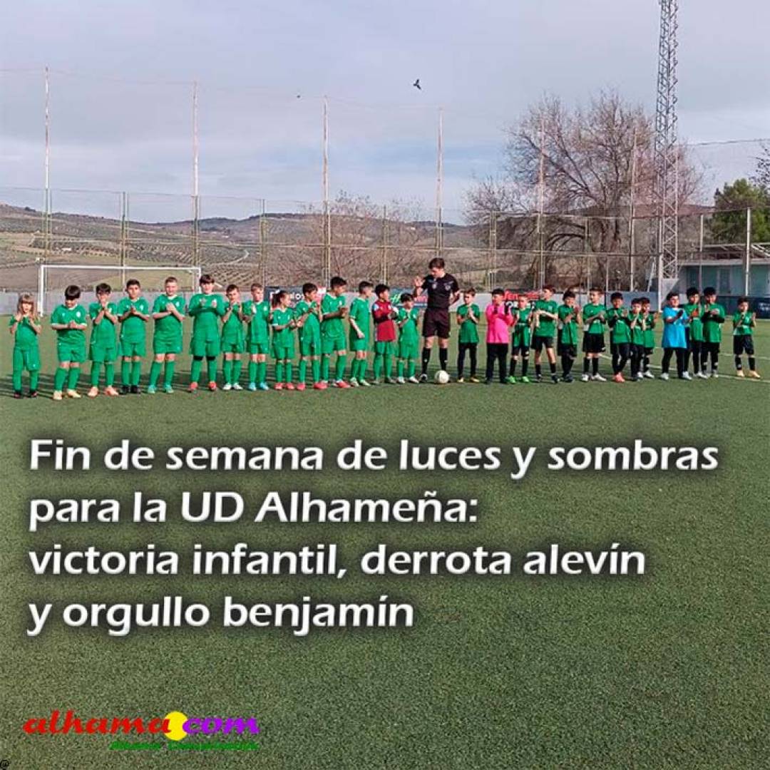 Fin de semana de luces y sombras para la UD Alhameña: victoria infantil, derrota alevín y orgullo benjamín