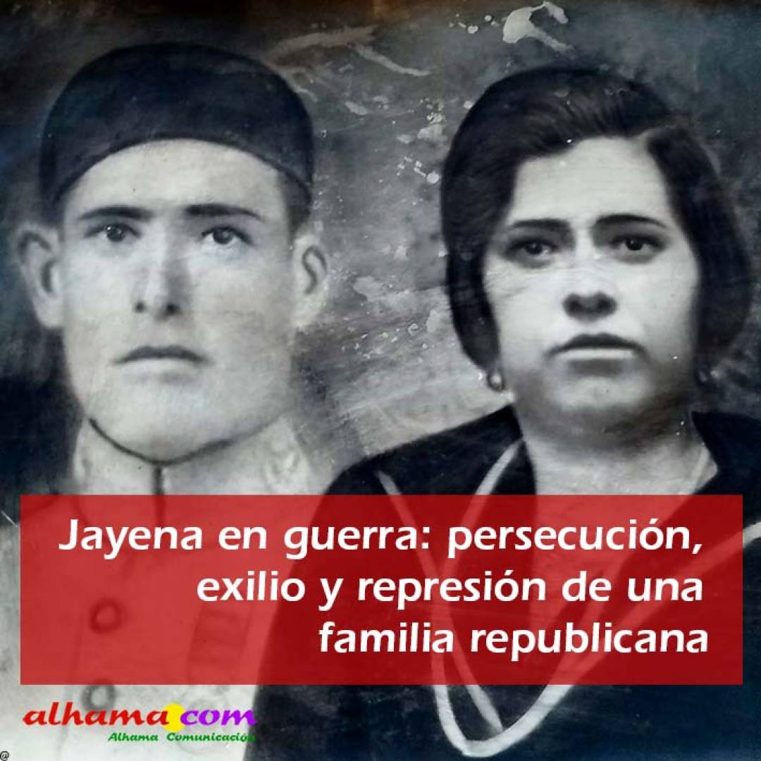 Jayena en guerra: persecución, exilio y represión de una familia republicana