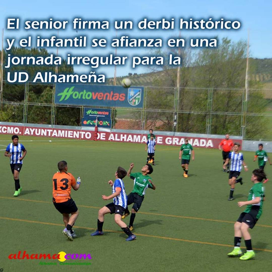 El senior firma un derbi histórico y el infantil se afianza en una jornada irregular para la UD Alhameña