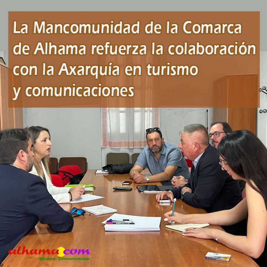 La Mancomunidad de la Comarca de Alhama refuerza la colaboración con la Axarquía en turismo y comunicaciones