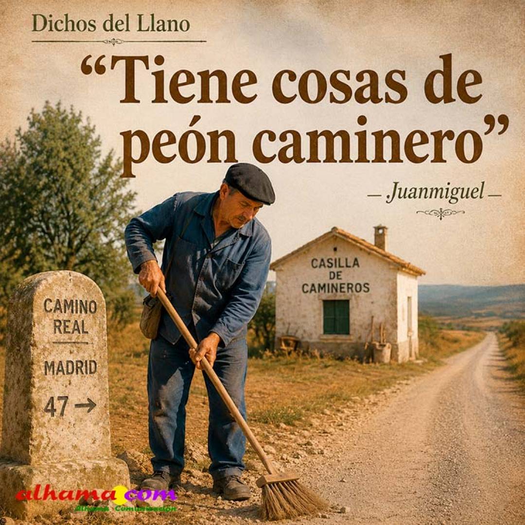 Dichos del Llano: “Tiene cosas de peón caminero”