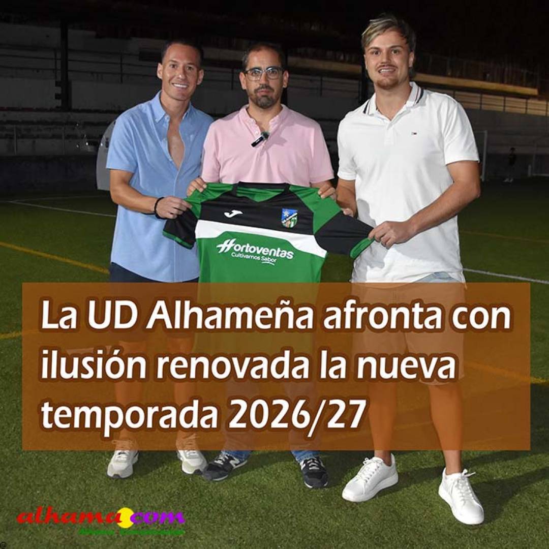 La UD Alhameña afronta con ilusión renovada la nueva temporada 2026/27 