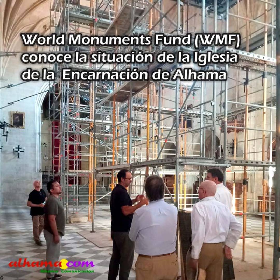 World Monuments Fund (WMF) conoce la situación de la Iglesia de la Encarnación de Alhama