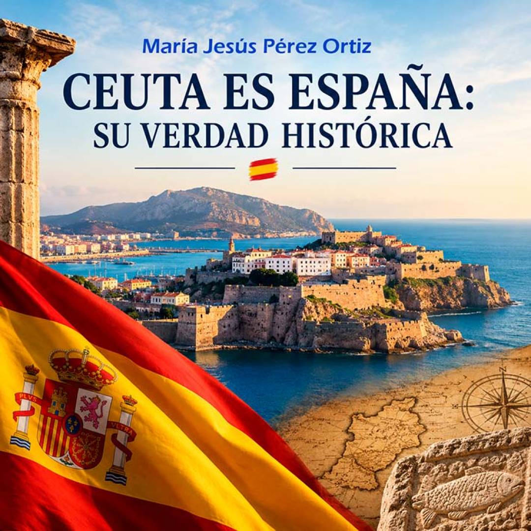 Ceuta es España: su verdad histórica