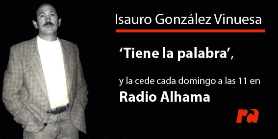 Isauro González Vinuesa, tiene la palabra cada domingo a las 11 en Radio Alhama Isauro González Vinuesa, tiene la palabra cada domingo a las 11 en Radio Alhama